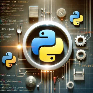 Python初心者必見！!=（ノットイコール）の基本から応用まで徹底解説